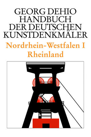 Georg Dehio: Dehio – Handbuch der deutschen Kunstdenkmäler / Nordrhein-Westfalen I von Dehio Vereinigung e.V., Dehio,  Georg