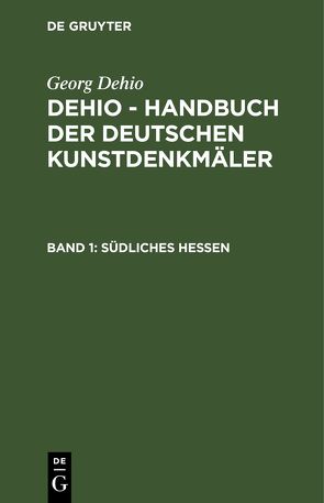 Georg Dehio: Dehio – Handbuch der deutschen Kunstdenkmäler / Südliches Hessen von Dehio,  Georg, Gall,  Ernst