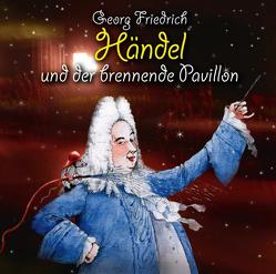 Georg Friedrich Händel und der brennende Pavillon von Heusinger,  Heiner, Rübenacker,  Thomas, Unzner,  Christa, Vonau,  Michael