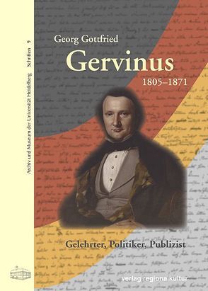 Georg Gottfried Gervinus 1805-1871 von Engehausen,  Frank, Moritz,  Werner, Richter,  Susan, Schlechter,  Armin