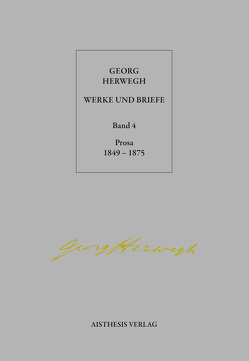 Georg Herwegh: Prosa 1849-1875 von Herwegh,  Georg, Pepperle,  Heinz, Pepperle,  Ingrid, Stein,  Hendrik