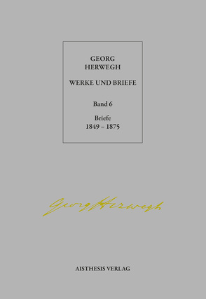 Georg Herwegh: Briefe 1849-1875 von Herwegh,  Georg, Pepperle,  Heinz, Pepperle,  Ingrid, Rothe,  Norbert, Stein,  Hendrik