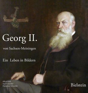 Georg II. von Sachsen-Meiningen von Erck,  Alfred, Schneider,  Axel, Schneider,  Hannelore