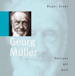 Georg Müller – Vertraut mit Gott von Grabe,  Hermann, Heinrich,  Peter, Otten,  Dieter, Riecke,  Erika, Steer,  Roger