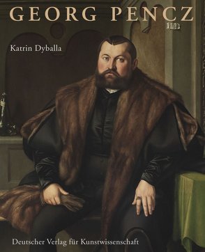 Georg Pencz von Deutschen Verein für Kunstwissenschaft, Dyballa,  Katrin