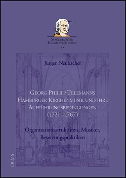 Georg Philipp Telemanns Hamburger Kirchenmusik und ihre Aufführungsbedingungen (1721-1767) von Neubacher,  Jürgen, Reipsch,  Brit