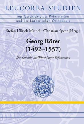 Georg Rörer (1492–1557) von Michel,  Stefan, Speer,  Christian