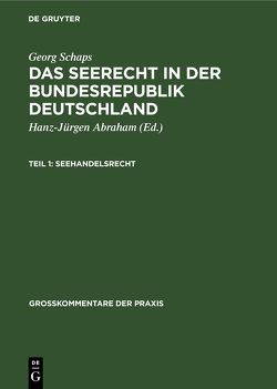 Georg Schaps: Das Seerecht in der Bundesrepublik Deutschland / Georg Schaps: Das Seerecht in der Bundesrepublik Deutschland. Teil 1 von Abraham,  Hanz-Jürgen, Abraham,  Klaus H., Schaps,  Georg