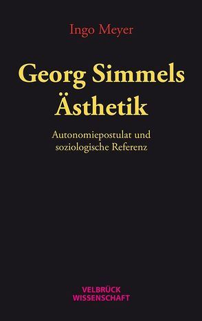 Georg Simmels Ästhetik von Meyer,  Ingo