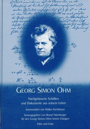 Georg Simon Ohm: Nachgelassene Schriften und Dokumente aus seinem Leben von Füchtbauer,  Walter, Nürmberger,  Bernd, Ohm,  Georg S