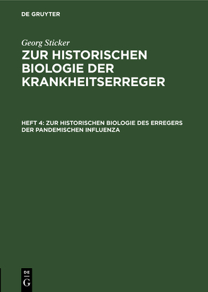 Georg Sticker: Zur historischen Biologie der Krankheitserreger / Zur historischen Biologie des Erregers der pandemischen Influenza von Sticker,  Georg