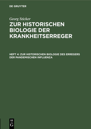 Zur historischen Biologie des Erregers der pandemischen Influenza von Sticker,  Georg