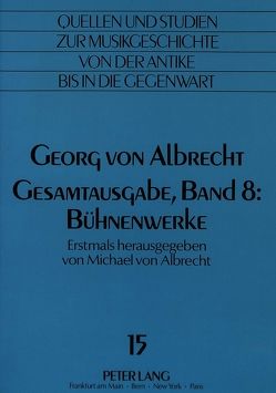 Georg von Albrecht-Gesamtausgabe, Band 8: Bühnenwerke von Von Albrecht,  Christiane