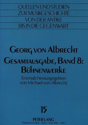 Georg von Albrecht-Gesamtausgabe, Band 8: Bühnenwerke von Von Albrecht,  Christiane