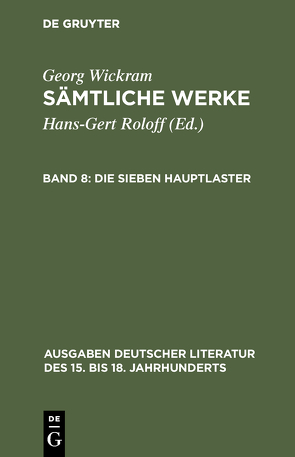 Georg Wickram: Sämtliche Werke / Die sieben Hauptlaster von Roloff,  Hans-Gert, Wickram,  Georg