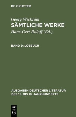 Georg Wickram: Sämtliche Werke / Losbuch von Roloff,  Hans-Gert, Wickram,  Georg