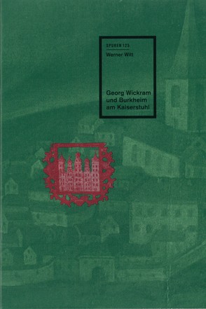 Georg Wickram und Burkheim am Kaiserstuhl von Witt,  Georg