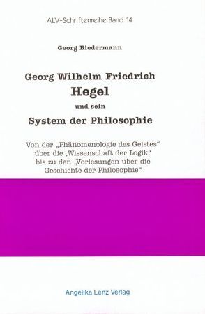 Georg Wilhelm Friedrich Hegel und sein System der Philosophie von Biedermann,  Georg