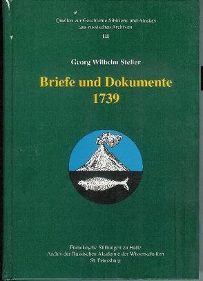 Georg Wilhelm Steller. Briefe und Dokumente 1739 von Hintzsche,  Wieland, Nickol,  Thomas, Novochatko,  Ol'ga V, Schulze,  Dietmar