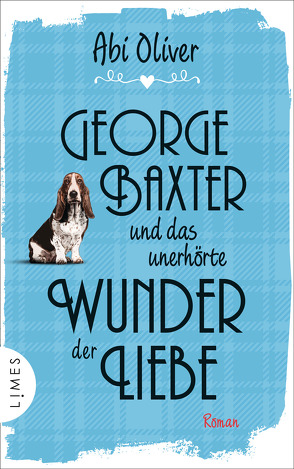 George Baxter und das unerhörte Wunder der Liebe von Oliver,  Abi, Zühlke,  Sigrun