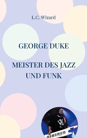 George Duke von Wizard,  L.C.