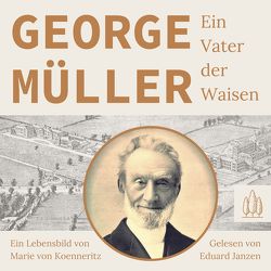 George Müller – Ein Vater der Waisen von Janzen,  Eduard, von Koenneritz,  Marie