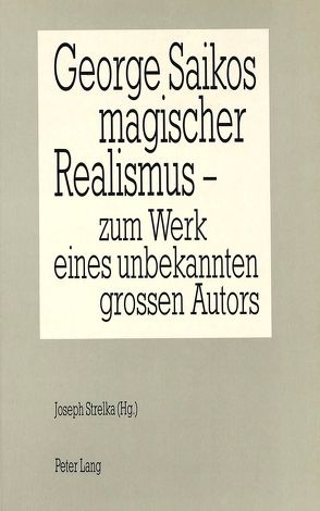 George Saikos magischer Realismus von Strelka,  Joseph P.