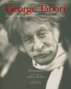 George Tabori – Portraits von Lüderitz,  Dorothea, Räse,  Thomas, Tabori-Höpfner,  Ursula, Welker,  Andrea, Winter,  Jochen, Wondratschek,  Wolf, Zadek,  Peter