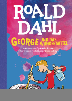 George und das Wundermittel von Blake,  Quentin, Dahl,  Roald, Ludwig,  Emma, Ludwig,  Sabine