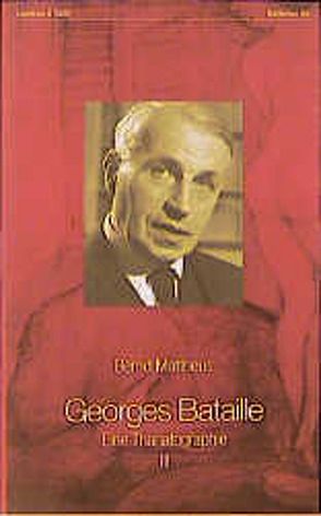 Georges Bataille. Eine Thanatographie III von Mattheus,  Bernd