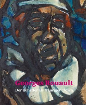 Georges Rouault. Der Künstler als trauriger Clown von Affentranger-Kirchrath,  Angelika, Hahnloser-Ingold,  Margit, Vitali,  Christoph