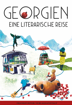 Georgien. Eine literarische Reise von Aydemir,  Fatma, Bührle-Nowikowa,  Julia, Fricke,  Lucy, Gratzfeld,  Rachel, Haratischwili,  Nino, Heinze,  Sybilla, Iaschaghaschwili,  Abo, Kikodze,  Archil, Kordsaia-Samadaschwili,  Anna, Kwinikadse,  Nestan Nene, Lenze,  Ulla, Melaschwili,  Tamta, Petrowskaja,  Katja, Reich,  Stephan, Schmidt,  Volker, Tawelidse,  Irma