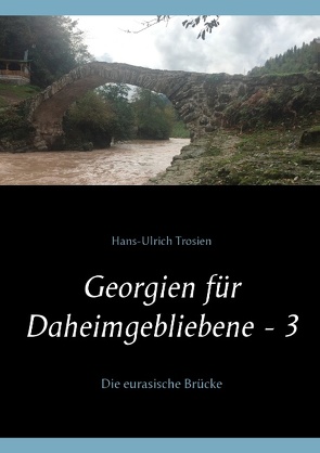 Georgien für Daheimgebliebene – 3 von Trosien,  Hans-Ulrich