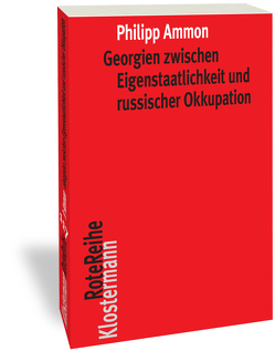 Georgien zwischen Eigenstaatlichkeit und russischer Okkupation von Ammon,  Philipp, Halbach,  Uwe