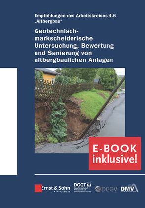 Geotechnisch-markscheiderische Untersuchung, Bewertung und Sanierung von altbergbaulichen Anlagen – Empfehlungen des Arbeitskreises Altbergbau