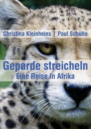 Geparde streicheln von Kleinheins,  Christina, Schulte,  Paul