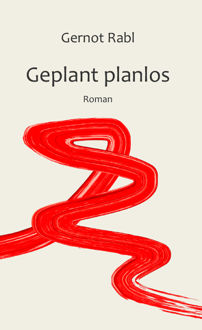 Geplant planlos von Rabl,  Gernot