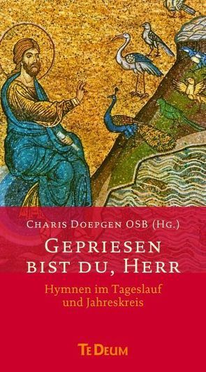 Gepriesen bist du, Herr: Hymnen im Tageslauf und Jahreskreis von Doepgen OSB,  m, Franz,  Ansgar, Schmidt OSB,  Albert