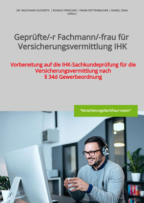 Geprüfte/-r Fachmann/-frau für Versicherungsvermittlung IHK von GOING PUBLIC! Akademie für Finanzberatung AG, Kuckertz,  Wolfgang, Perschke,  Ronald, Rottenbacher,  Frank, Ziska,  Daniel