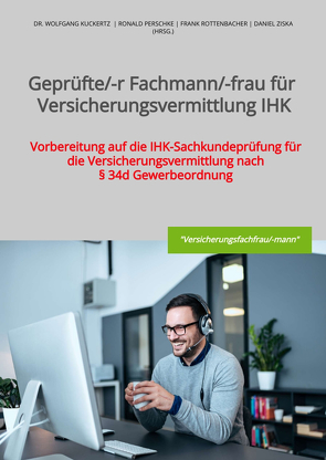 Geprüfte/-r Fachmann/-frau für Versicherungsvermittlung IHK von GOING PUBLIC! Akademie für Finanzberatung AG, Kuckertz,  Wolfgang, Perschke,  Ronald, Rottenbacher,  Frank, Ziska,  Daniel