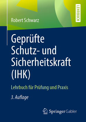 Geprüfte Schutz- und Sicherheitskraft (IHK) von Schwarz,  Robert