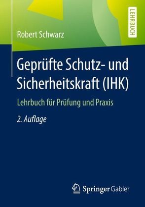 Geprüfte Schutz- und Sicherheitskraft (IHK) von Schwarz,  Robert