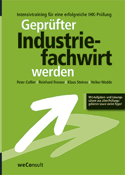 Geprüfter Industriefachwirt werden von Collier,  Peter, Fresow,  Reinhard, Steines,  Klaus, Wedde,  Volker