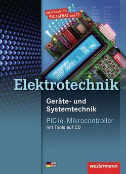 Geräte- und Systemtechnik / Elektrotechnik PIC16-Mikrocontroller von Esper,  Volker, Gemmel,  Stefan, Malburg,  Thomas, Stolzenburg,  Roland