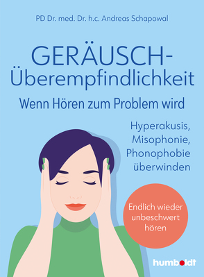 Geräuschüberempfindlichkeit. Wenn Hören zum Problem wird von Schapowal,  Andreas