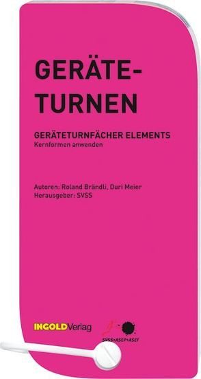 Geräteturnen – Geräteturnfächer Elements von Brändli,  Roland, Meier,  Duri, Schirm,  Philippe