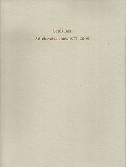 Gerda Bier Arbeitsverzeichnis 1971 – 2008 von Bier,  Gerda, Siebenmorgen,  Harald
