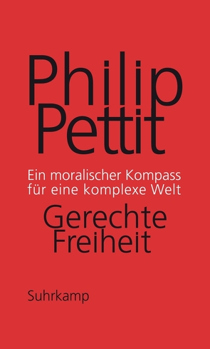 Gerechte Freiheit von Pettit,  Philip, Wördemann,  Karin