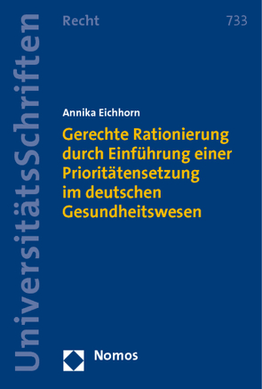 Gerechte Rationierung durch Einführung einer Prioritätensetzung im deutschen Gesundheitswesen von Eichhorn,  Annika