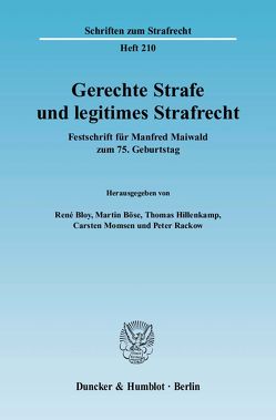 Gerechte Strafe und legitimes Strafrecht. von Bloy,  René, Böse,  Martin, Hillenkamp,  Thomas, Momsen,  Carsten, Rackow,  Peter